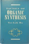 Ho, Tse-Lok - Tactics of Organic Synthesis