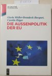 Müller-Brandeck-Bocquet, Gisela und Carolin Rüger: - Die Außenpolitik der EU (De Gruyter Studium) :