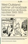 Friso Wielenga - West-Duitsland, partner uit noodzaak Nederland en de Bondsrepubliek, 1949-1955