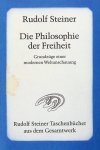 Steiner, Rudolf - Die Philosophie der Freiheit. Grundzüge einer modernen Weltanschauung