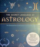 Gillett, Roy - The Secret Language of Astrology. The illustrated key to unlocking the secrets of the stars Gillett, Roy - The Secret Language of Astrology. The illustrated key to unlocking the secrets of the stars