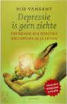B. Vansant - Depressie is geen ziekte Depressie als positief kruispunt in je leven