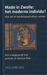 Pleij, Herman - Made in Zwolle: het moderne individu? Hoe ziel en handelsgeest elkaar vonden : Een vraaggesprek met prof.em. dr. Herman Pleij Pleij, Herman - Made in Zwolle: het moderne individu? Hoe ziel en handelsgeest elkaar vonden : Een vraaggesprek met prof.em. dr. Herman Pleij