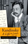 Jelena Hahl-Fontaine 157833 - Wassily Kandinsky: A Life in Letters 1889-1944 A Life in Letters 1889-1944