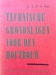 Boer, A.H. de - Technische grondslagen voor den houtbouw