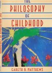 Matthews, Gareth B. - The Philosophy of Childhood.