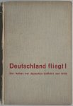 Malina J B - Deutschland fliegt! Der Aufbau der deutschen Luftfahrt seit 1933 Mit 26 Abbilddungen