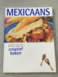  - Creatief koken / Mexicaans / welkom in de kleurrijke Mexicaanse keuken voor creatief koken