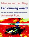 Marinus van den Berg ; Annemiek Punt - Een omweg waard