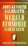 GALBRAITH John Kenneth - Wereldeconomie in deze eeuw. Verslag van een ooggetuige (vert. van A Journey Through Economic Time. A Firsthand View - 1994)