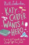 Ruth Saberton - Katy Carter Wants A Hero