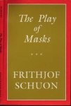 Schuon, Frithjof - The Play of Masks Schuon, Frithjof - The Play of Masks