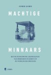 Gorik Goris - Machtige Minnaars Het buitengewone liefdesleven van beroemde figuren uit de wereldgeschiedenis
