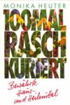 HEUTER, MONICA - 100 Mal rasch kuriert, Bewährte Haus- und Heilmittel