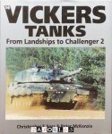 Christoffer F. Foss, Peter McKenzie - Vickers Tanks. From Landships to Challenger 2