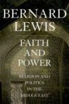 Lewis, Bernard - Faith and Power Religion and Politics in the Middle East