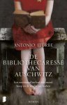 Antonio Iturbe 63707 - De bibliothecaresse van Auschwitz Een ontroerend verhaal over moed, hoop en de kracht van boeken