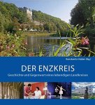 Huber, Konstantin (Herausgeber): - Der Enzkreis : Geschichte und Gegenwart eines lebendigen Landkreises.