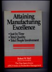 HALL, ROBERT W. - Attaining Manufactoring Excellence - Just-in-time * Total Quality * Total People Involvement