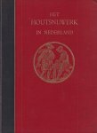 Haan, David Bierens de - Het houtsnijwerk in Nederland tijdens de Gothiek en de Renaissance