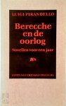 Luigi Pirandello 21914 - Berecche en de oorlog Novellen voor een jaar. Vertaald uit het Italiaans door Tineke de Dijk, Anthonie Kee, Annegret Böttner en Leontine Bijman
