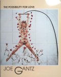 Gantz, Joe. - The possibility for love. Gantz, Joe. - The possibility for love.