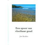 KODDEN, Jose - Een spoor van vloeibaar goud