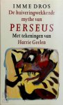 Imme Dros - De huiveringwekkende mythe van Perseus Met tekeningen van Harrie Geelen