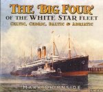 Chirnside, Mark - The 'Big Four' of the White Star Fleet: Celtic, Cedric, Baltic & Adriatic