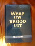 Baan G. / Baan G.J. / Jongste de C. / Kleppe J.M. / Mulder P. / Versteeg L. e.a. - Werp uw brood uit