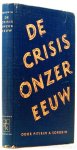 SOROKIN, P.A. - De crisis onzer eeuw. Met een woord vooraf van J.H. van der Hoop. Uit het Engels vert. door J.A. Blok.