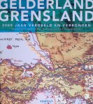Verhoeven, Dolly & Maarten Gubbels & Marc Wingens & Simon van den Bergh - Gelderland grensland: 2000 jaar verdeeld en verbonden