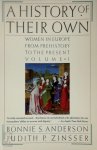 Bonnie S. Anderson, Judith P. Zinsser - A history of their own Women in Europa from prehistory to the present, Volume 1