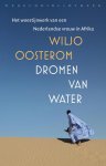 Wiljo Oosterom 64076 - Dromen van water het woestijnwerk van een Nederlandse vrouw in Afrika