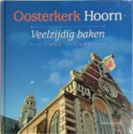 Hans Rijswijk 276567 - Oosterkerk Hoorn. Veelzijdig baken. 1973-2013