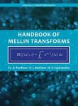 Yu A. Brychkov, I︠u︡riĭ Aleksandrovich Brychkov, Oleg Igorevich Marichev, Nikolay V. Savischenko - Handbook of Mellin Transforms