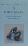 Yourcenar, Marguerite. - Fantasie in blauw. Drie verhalen. Yourcenar, Marguerite. - Fantasie in blauw. Drie verhalen.