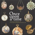 Sophie Balace, Janette Lefrancq, Van Gompen Michael - Once upon a time. L'age d'or de la montre emaillee  / Het gouden tijdperk van het geëmailleerde uurwerk (1650-1850).