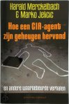 H. Merckelbach, M. Jelicic - Hoe een CIA-agent zijn geheugen hervond en andere waargebeurde verhalen