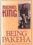 King, Michael - Being Pakeha: An Encounter with New Zealand And the Maori Renaissance