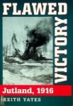 Yates, K - Flawed Victory, Jutland 1916
