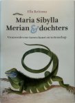 Ella Reitsma 59540 - Maria Sibylla Merian & dochters Vrouwenlevens tussen kunst en wetenschap