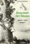 Gollwitzer, Gerda - Botschaft der Bäume - gestern, heute morgen Gollwitzer, Gerda - Botschaft der Bäume - gestern, heute morgen