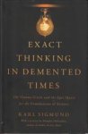 SIGMUND, KARL - Exact thinking in demented times. The Vienna Circle and the epic quest for the foundation of science