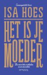 Isa Hoes - Het is je moeder