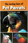 Lowe, Rosemary - Loving Care of Pet Parrots