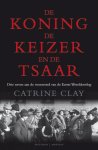 C. Clay - De koning, de keizer en de tsaar