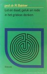 BAKKER, R. - Lot en daad, geluk en rede in het Griekse denken. Van Solon tot Marcus Aurelius. Met een inleiding van J. de Graaf.