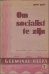 BLUM, Leo. - Om socialist te zijn.