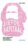 Mary Gabriel - Liefde en Kapitaal Karl en Jenny Marx en de geboorte van een revolutie